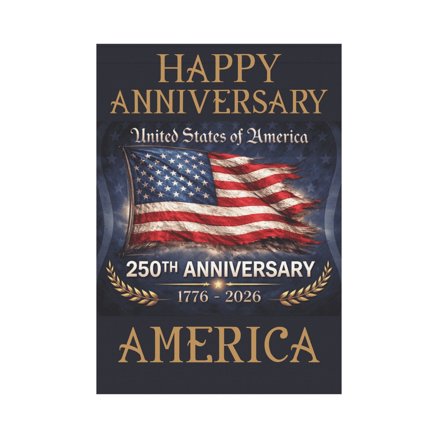 America 250th "Happy Anniversary" Inspired Garden Flag Made in the USA (2 Styles and sizes)