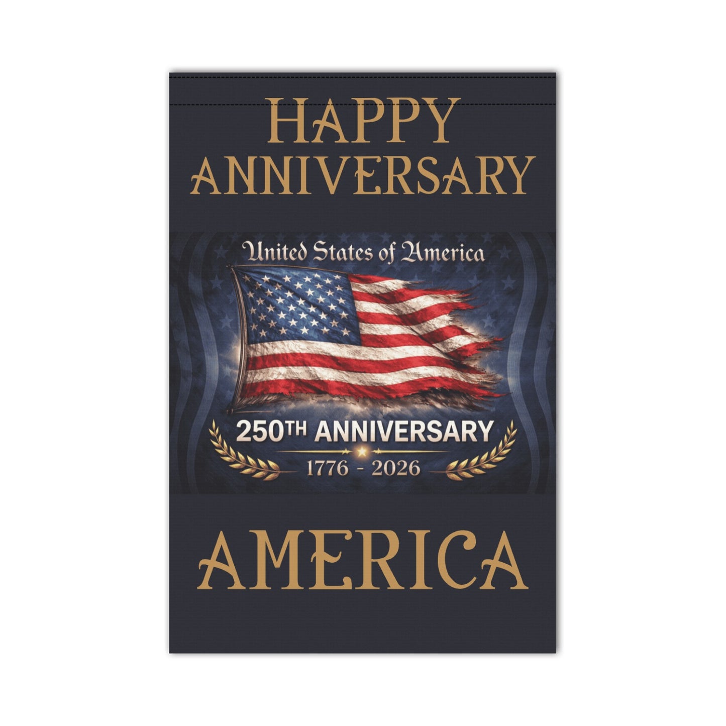 America 250th "Happy Anniversary" Inspired Garden Flag Made in the USA (2 Styles and sizes)